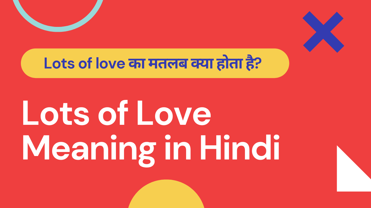 Lots Of Love Meaning In Hindi । Lots Of लव का मतलब क्या होता है।